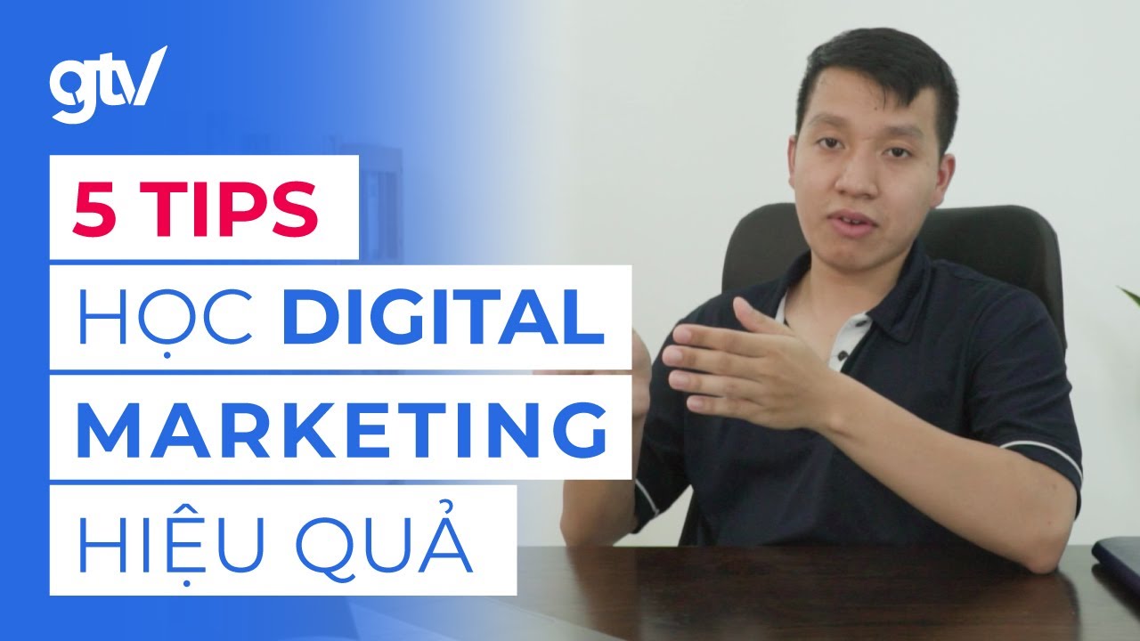 5 Tips Tự học Digital Marketing hiệu quả - Kinh nghiệm đúc kết sau hơn 5 năm.