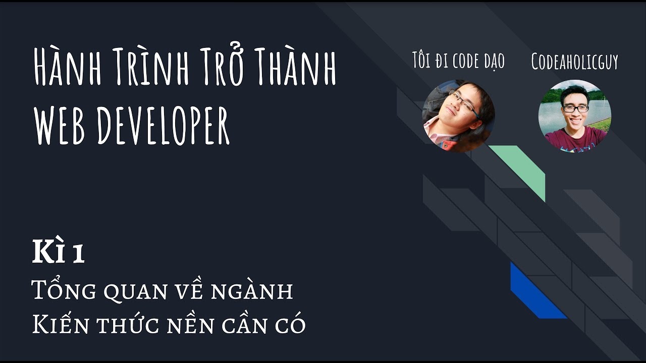 Lộ trình Web Developer - Phần 1: Tổng quan về ngành và những kiến thức nền cần có