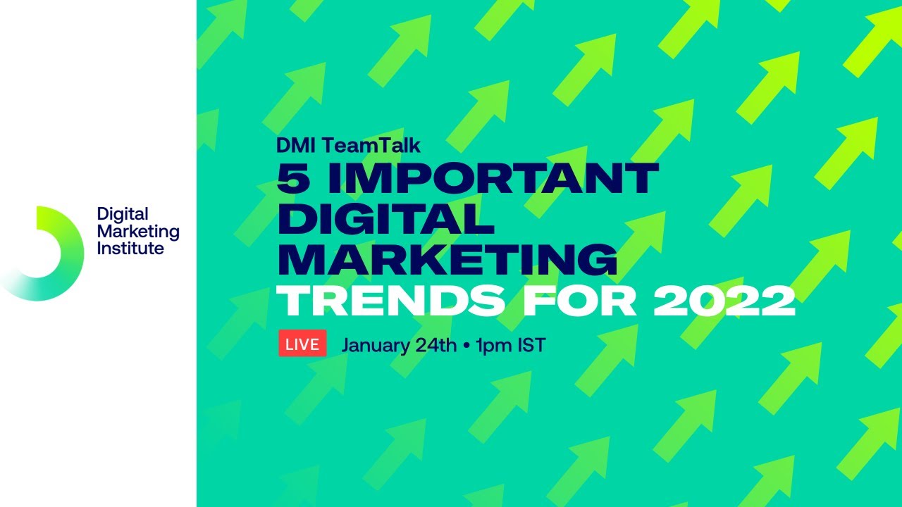 5 Important Digital Marketing Trends 2022 | DMI TeamTalk | Digital Marketing Institute
