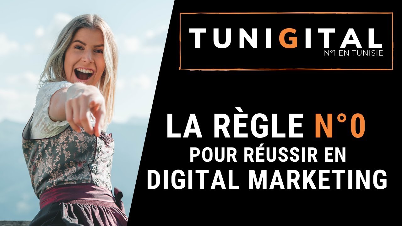 Digital Marketing Règle 1 pour réussir -TuniGital N°2