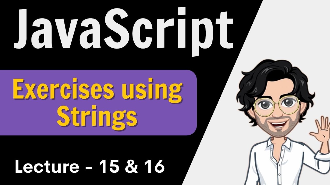 Exercises using Strings | Javascript Lecture 15 | Web Development Course
