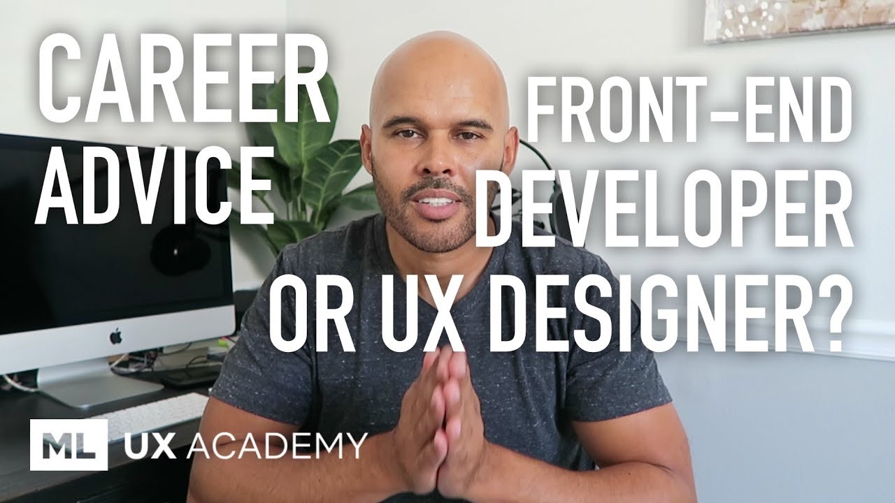 Should you Become a UX Designer or Front-End Developer? (Career Advice)