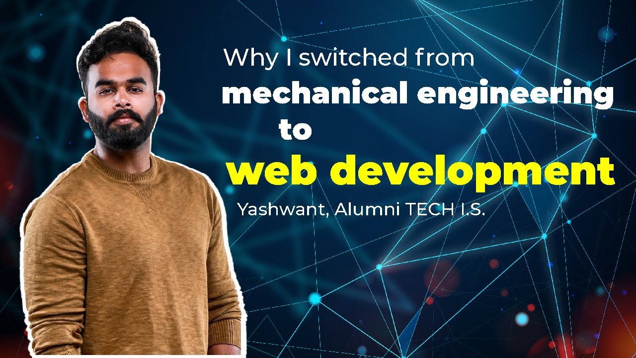 TECH I.S. | Alumni: Why I switched from Mechanical engineering to Web Development?