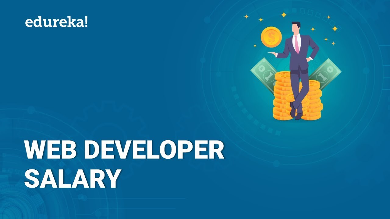 Web Developer Salary | Average Salary of a Web Developer in India & US | Edureka