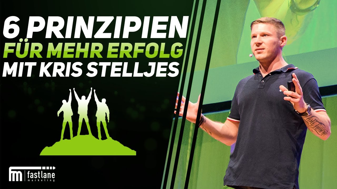 6 Prinzipien für mehr Erfolg im Online Marketing! Kris Stelljes | Fastlane Marketing