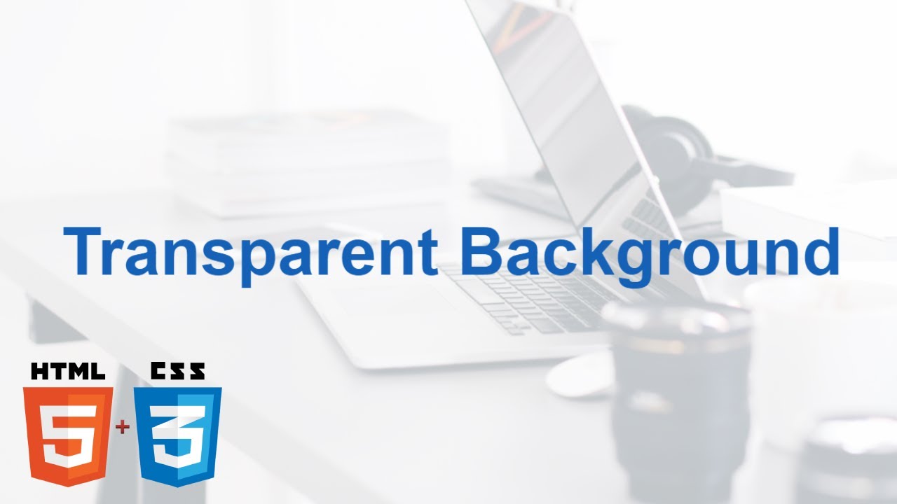 How To Make an Image Transparent in HTML and CSS | Web Development For Beginners