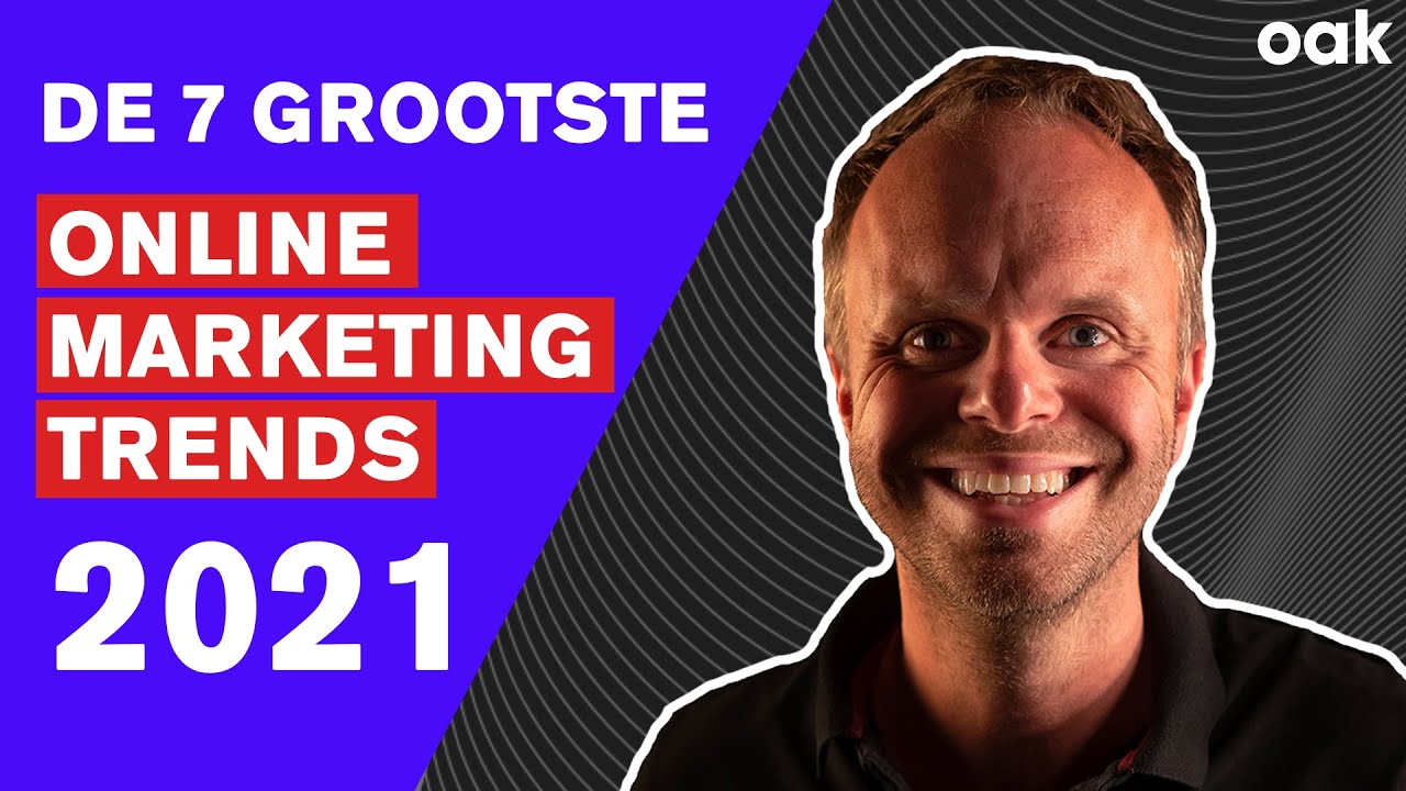 De 7 grootste online marketing trends waar je in 2021 sowieso op in moet spelen