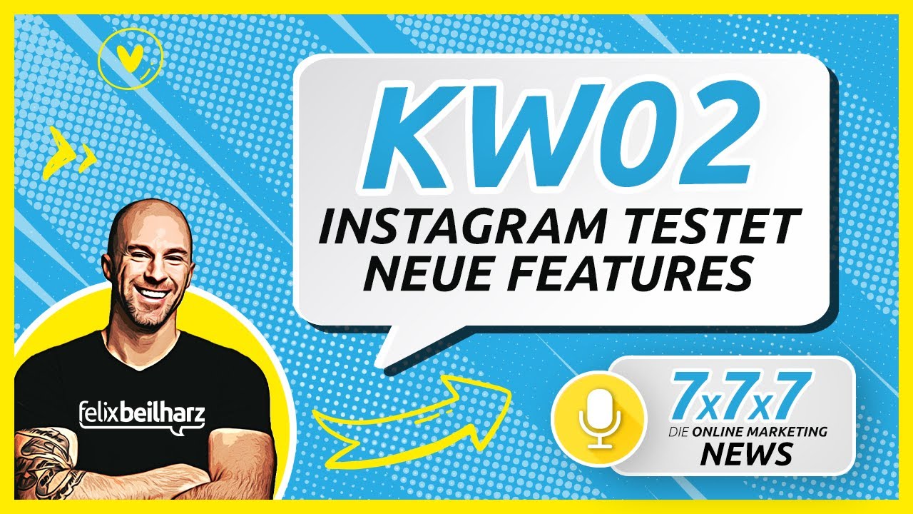 🆕 Instagram testet eine Menge neuer Features - 7x7x7 Online Marketing News KW 02/22
