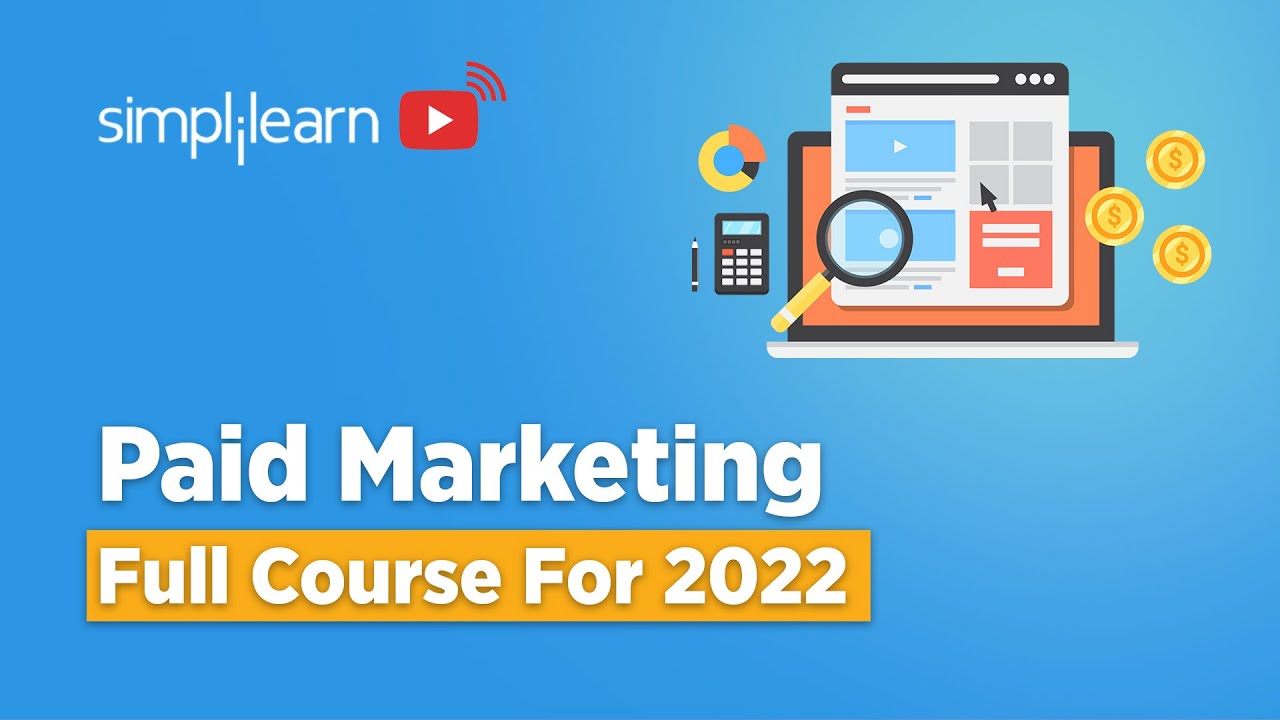 Paid Marketing Full Course 2022 | Paid Marketing Tutorial | Digital Marketing Course | Simplilearn