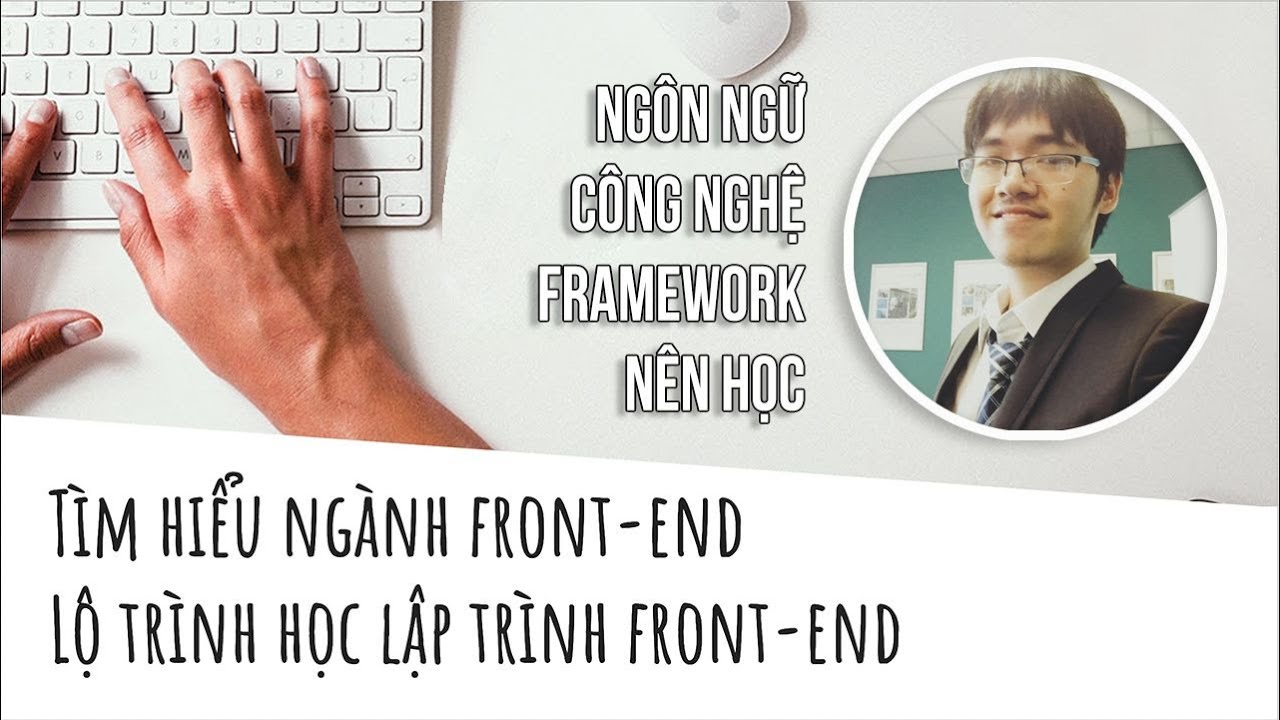 Giới thiệu ngành front-end. Lộ trình tự học lập trình web front-end cơ bản