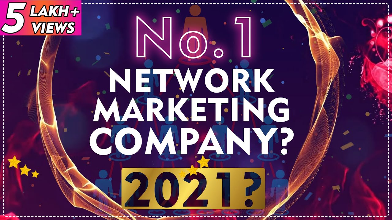 No.1 Network Marketing Company in 2021 for Joining