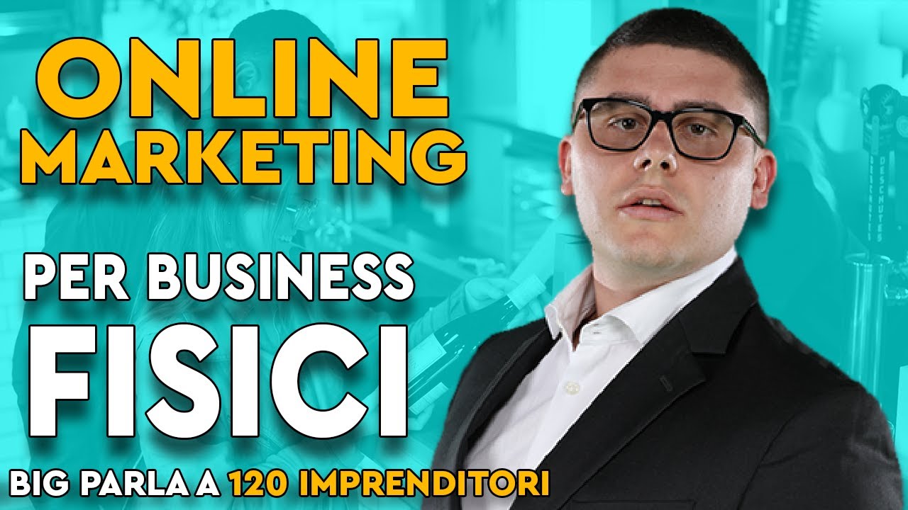 Online Marketing per Business FISICI (Big Luca parla a OSA)