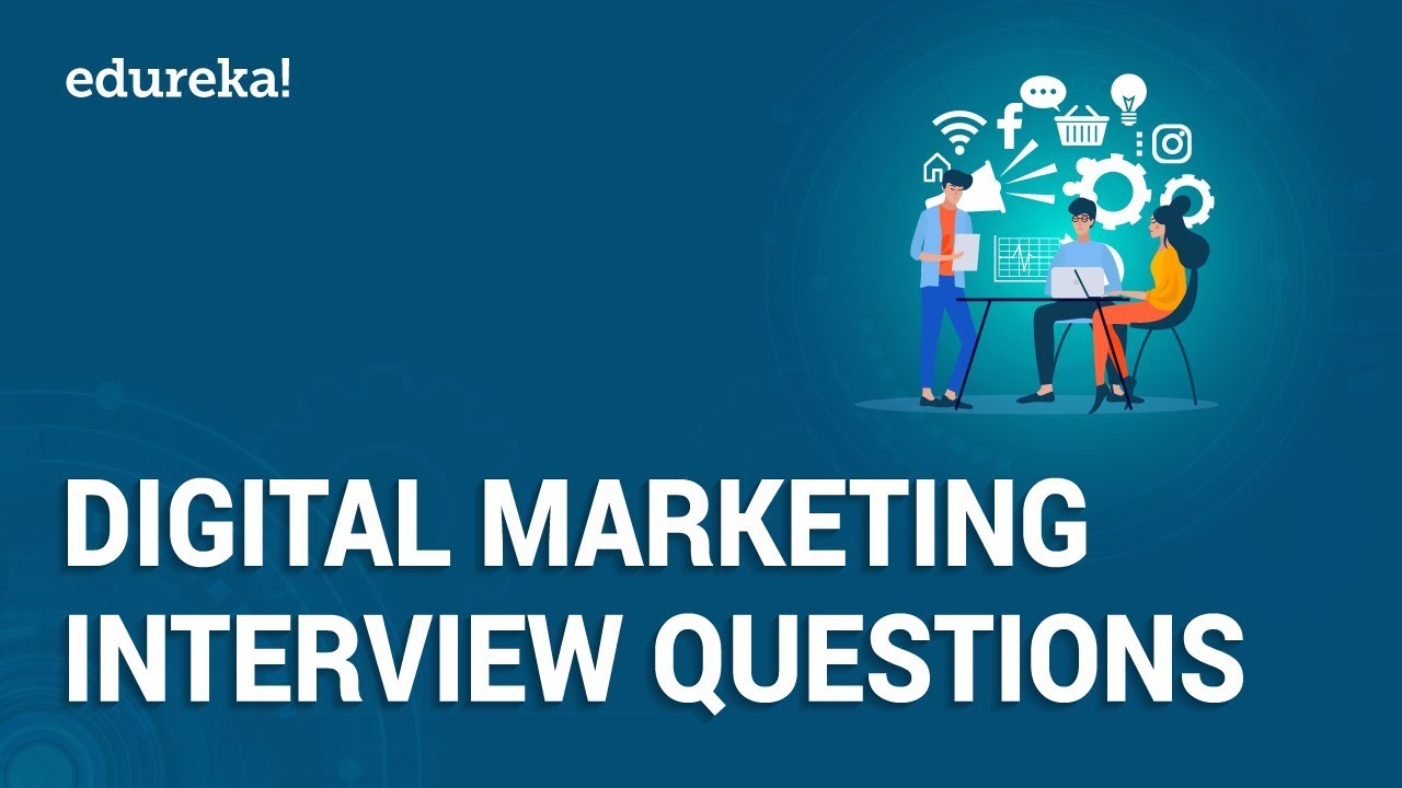 Top 50 Digital Marketing Interview Questions and Answers | Digital Marketing Training | Edureka