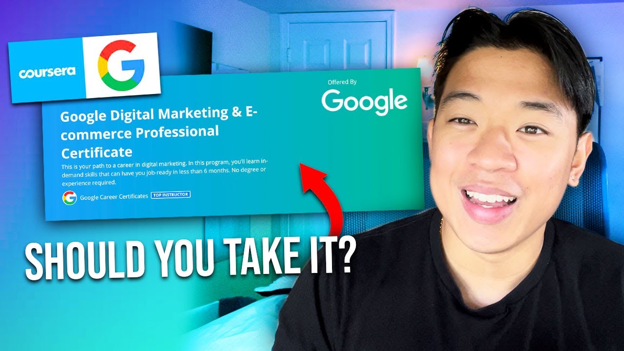 Google Digital Marketing & E-commerce Professional Certificate | SHOULD YOU TAKE IT?