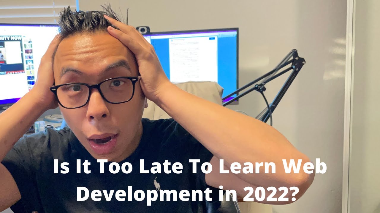 Is It Too Late To Learn Web Development in 2022?