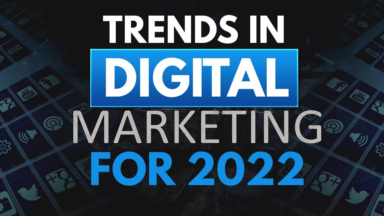 Trends in Digital Marketing for 2022