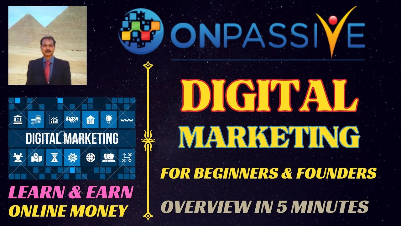 #ONPASSIVE |DIGITAL MARKETING FOR BEGINNERS & FOUNDERS |OVERVIEW IN 5 MINUTES |ONLINE MONEY