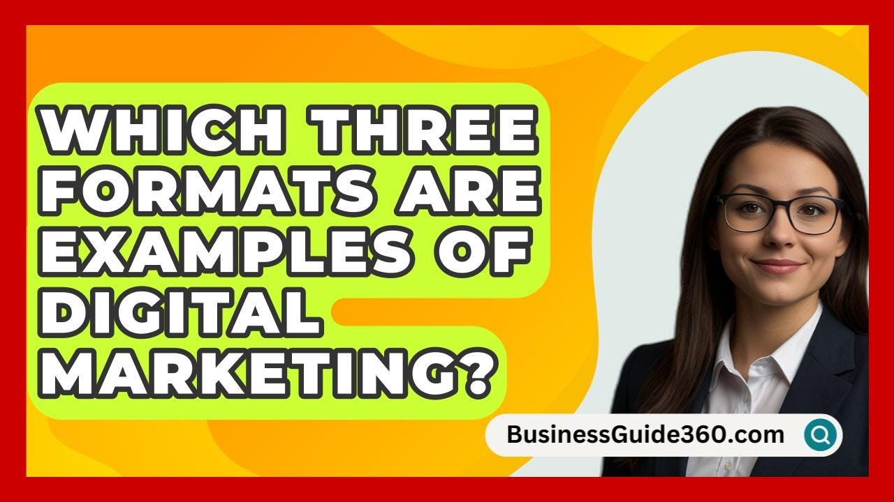 Which Three Formats Are Examples Of Digital Marketing? - BusinessGuide360.com